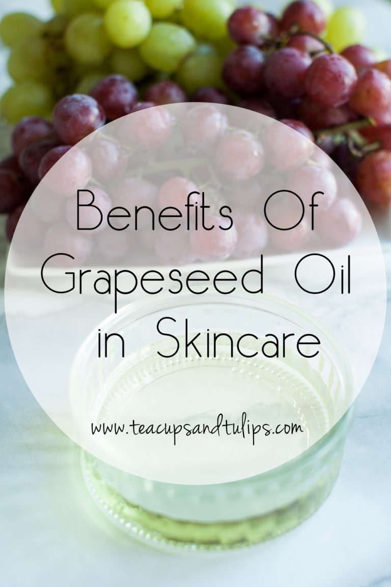 Benefits Of Grapeseed Oil For Skincare Tea Cups & Tulips