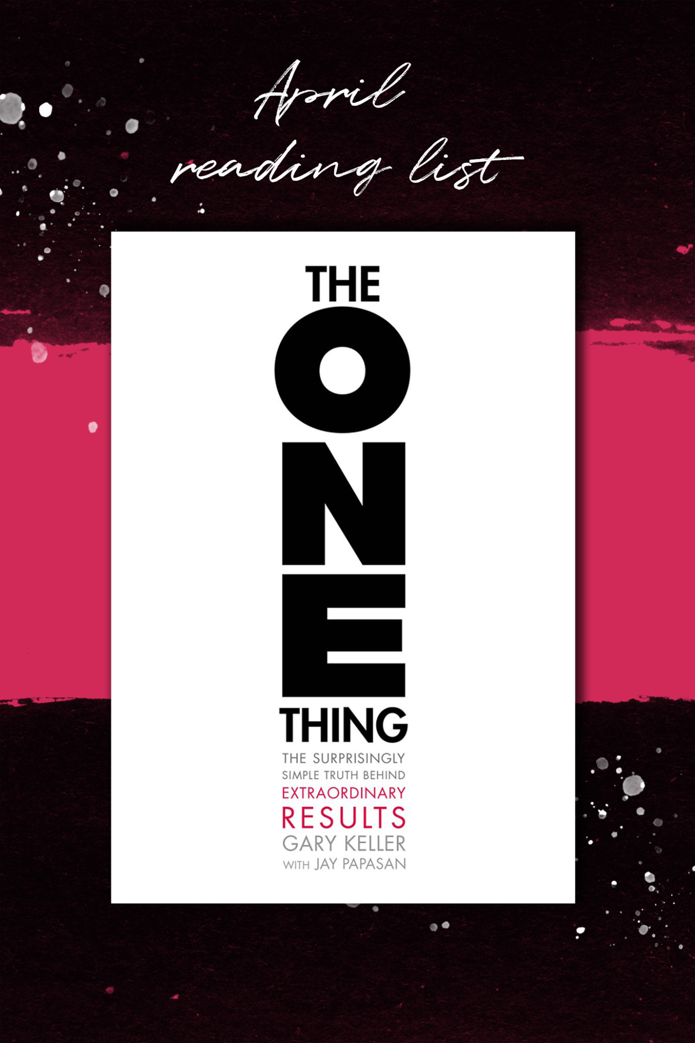 April 2020 Reading List - The One Thing by Gary Keller review